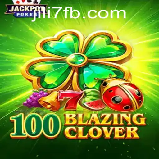 Discover the Thrills of 100BlazingClover: A Comprehensive Guide